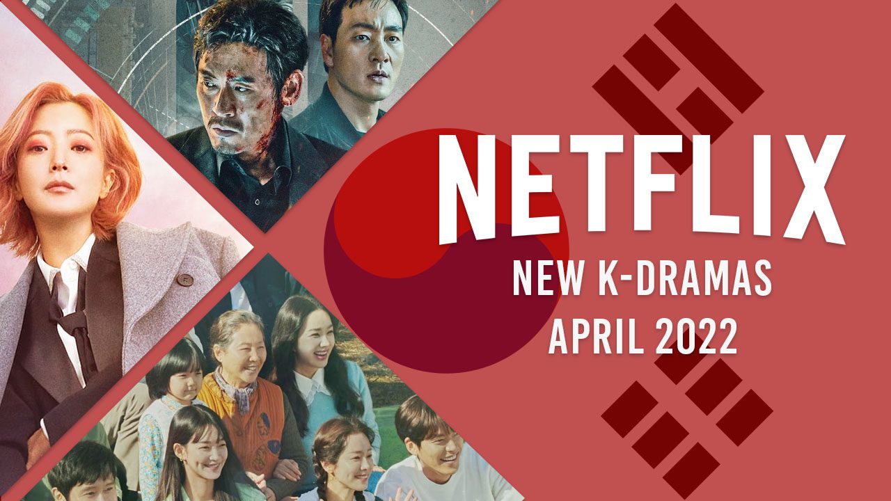 Nouveaux K-Dramas sur Netflix en avril 2022 2 Nouveaux K-Dramas sur Netflix en avril 2022 - 1
