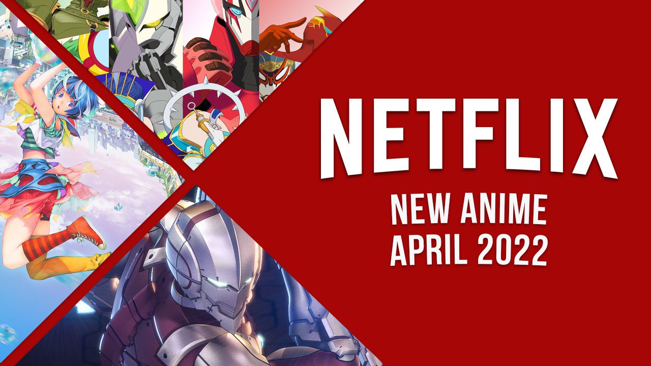 Nouvel anime sur Netflix en avril 2022 2 Nouvel anime sur Netflix en avril 2022 - 1