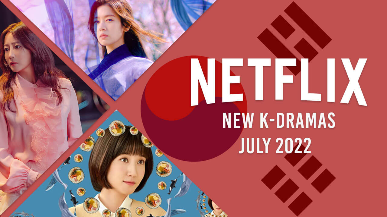 Nouveaux K-Dramas sur Netflix en juillet 2022 2 Nouveaux K-Dramas sur Netflix en juillet 2022 - 1