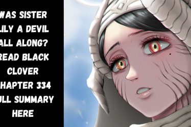 Black Clover Chapitre 334 Résumé complet et spoilers: Sœur Lily a-t-elle toujours été une méchante? - 8