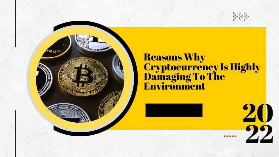 3 Raisons pour lesquelles la crypto-monnaie est très dommageable pour l'environnement 2 3 Raisons pour lesquelles la crypto-monnaie est très dommageable pour l'environnement - 1