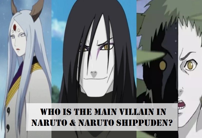 Qui est le principal méchant de Naruto & Naruto Shippuden ? 2 Qui est le principal méchant de Naruto & Naruto Shippuden ? - 1