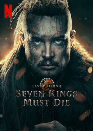 Les 10 meilleures séries dramatiques historiques et périodiques sur Netflix en 2025 23 Le dernier royaume: sept rois doivent mourir affiche